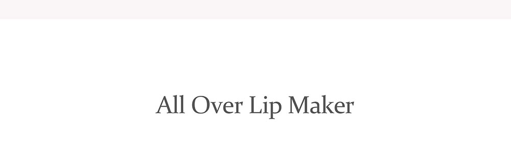 All Over Lip Maker
